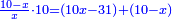 \scriptstyle{\color{blue}{\frac{10-x}{x}\sdot10=\left(10x-31\right)+\left(10-x\right)}}