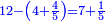 \scriptstyle{\color{blue}{12-\left(4+\frac{4}{5}\right)=7+\frac{1}{5}}}