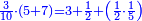 \scriptstyle{\color{blue}{\frac{3}{10}\sdot\left(5+7\right)=3+\frac{1}{2}+\left(\frac{1}{2}\sdot\frac{1}{5}\right)}}
