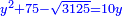 \scriptstyle{\color{blue}{y^2+75-\sqrt{3125}=10y}}