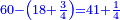 \scriptstyle{\color{blue}{60-\left(18+\frac{3}{4}\right)=41+\frac{1}{4}}}