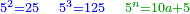 \scriptstyle{\color{blue}{5^2=25\quad5^3=125\quad{\color{OliveGreen}{5^n=10a+5}}}}
