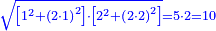 \scriptstyle{\color{blue}{\sqrt{\left[1^2+\left(2\sdot1\right)^2\right]\sdot\left[2^2+\left(2\sdot2\right)^2\right]}=5\sdot2=10}}