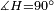 \scriptstyle\measuredangle H=90^\circ