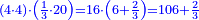 \scriptstyle{\color{blue}{\left(4\sdot4\right)\sdot\left(\frac{1}{3}\sdot20\right)=16\sdot\left(6+\frac{2}{3}\right)=106+\frac{2}{3}}}