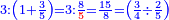 \scriptstyle{\color{blue}{3:\left(1+\frac{3}{5}\right)=3:\frac{8}{{\color{red}{5}}}=\frac{15}{8}=\left(\frac{3}{4}\div\frac{2}{5}\right)}}