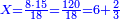 \scriptstyle{\color{blue}{X=\frac{8\sdot15}{18}=\frac{120}{18}=6+\frac{2}{3}}}