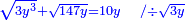 \scriptstyle{\color{blue}{\sqrt{3y^3}+\sqrt{147y}=10y\quad/\div\sqrt{3y}}}