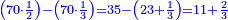 \scriptstyle{\color{blue}{\left(70\sdot\frac{1}{2}\right)-\left(70\sdot\frac{1}{3}\right)=35-\left(23+\frac{1}{3}\right)=11+\frac{2}{3}}}