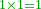 \scriptstyle{\color{OliveGreen}{1\times1=1}}