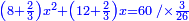 \scriptstyle{\color{blue}{\left(8+\frac{2}{3}\right)x^2+\left(12+\frac{2}{3}\right)x=60\; /\times\frac{3}{26}}}