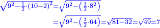 \scriptstyle{\color{blue}{\begin{align}\scriptstyle\sqrt{9^2-\frac{1}{2}\sdot\left(10-2\right)^2}&\scriptstyle=\sqrt{9^2-\left(\frac{1}{2}\sdot8^2\right)}\\&\scriptstyle=\sqrt{9^2-\left(\frac{1}{2}\sdot64\right)}=\sqrt{81-32}=\sqrt{49}=7\end{align}}}