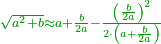 \scriptstyle{\color{OliveGreen}{\sqrt{a^2+b}\approx a+\frac{b}{2a}-\frac{\left(\frac{b}{2a}\right)^2}{2\sdot\left(a+\frac{b}{2a}\right)}}}