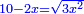\scriptstyle{\color{blue}{10-2x=\sqrt{3x^2}}}