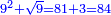 \scriptstyle{\color{blue}{9^2+\sqrt{9}=81+3=84}}