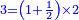 \scriptstyle{\color{blue}{3=\left(1+\frac{1}{2}\right)\times2}}