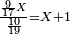 \scriptstyle\frac{\frac{9}{17}X}{\frac{10}{19}}=X+1