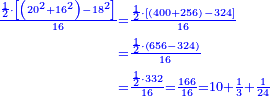 \scriptstyle{\color{blue}{\begin{align}\scriptstyle\frac{\frac{1}{2}\sdot\left[\left(20^2+16^2\right)-18^2\right]}{16}&\scriptstyle=\frac{\frac{1}{2}\sdot\left[\left(400+256\right)-324\right]}{16}\\&\scriptstyle=\frac{\frac{1}{2}\sdot\left(656-324\right)}{16}\\&\scriptstyle=\frac{\frac{1}{2}\sdot332}{16}=\frac{166}{16}=10+\frac{1}{3}+\frac{1}{24}\end{align}}}