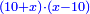 \scriptstyle{\color{blue}{\left(10+x\right)\sdot\left(x-10\right)}}
