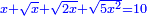\scriptstyle{\color{blue}{x+\sqrt{x}+\sqrt{2x}+\sqrt{5x^2}=10}}