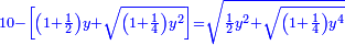 \scriptstyle{\color{blue}{10-\left[\left(1+\frac{1}{2}\right)y+\sqrt{\left(1+\frac{1}{4}\right)y^2}\right]=\sqrt{\frac{1}{2}y^2+\sqrt{\left(1+\frac{1}{4}\right)y^4}}}}