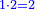 \scriptstyle{\color{blue}{1\sdot2=2}}