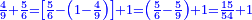 \scriptstyle{\color{blue}{\frac{4}{9}+\frac{5}{6}=\left[\frac{5}{6}-\left(1-\frac{4}{9}\right)\right]+1=\left(\frac{5}{6}-\frac{5}{9}\right)+1=\frac{15}{54}+1}}