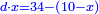 \scriptstyle{\color{blue}{d\sdot x=34-\left(10-x\right)}}