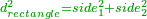 \scriptstyle{\color{OliveGreen}{d_{rectangle}^2=side_1^2+side_2^2}}