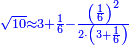 \scriptstyle{\color{blue}{\sqrt{10}\approx3+\frac{1}{6}-\frac{\left(\frac{1}{6}\right)^2}{2\sdot\left(3+\frac{1}{6}\right)}}}