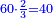 \scriptstyle{\color{blue}{60\sdot\frac{2}{3}=40}}