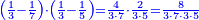 \scriptstyle{\color{blue}{\left(\frac{1}{3}-\frac{1}{7}\right)\sdot\left(\frac{1}{3}-\frac{1}{5}\right)=\frac{4}{3\sdot7}\sdot\frac{2}{3\sdot5}=\frac{8}{3\sdot7\sdot3\sdot5}}}