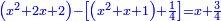 \scriptstyle{\color{blue}{\left(x^2+2x+2\right)-\left[\left(x^2+x+1\right)+\frac{1}{4}\right]=x+\frac{3}{4}}}