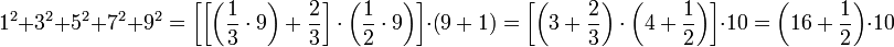 1^2+3^2+5^2+7^2+9^2=\left[\left[\left(\frac{1}{3}\sdot{9}\right)+\frac{2}{3}\right]\sdot\left(\frac{1}{2}\sdot{9}\right)\right]\sdot\left(9+1\right)=\left[\left(3+\frac{2}{3}\right)\sdot\left(4+\frac{1}{2}\right)\right]\sdot{10}=\left(16+\frac{1}{2}\right)\sdot{10}