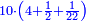 \scriptstyle{\color{blue}{10\sdot\left(4+\frac{1}{2}+\frac{1}{22}\right)}}