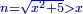 \scriptstyle{\color{blue}{n=\sqrt{x^2+5}>x}}