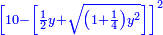 \scriptstyle{\color{blue}{\left[10-\left[\frac{1}{2}y+\sqrt{\left(1+\frac{1}{4}\right)y^2}\right]\right]^2}}