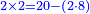 \scriptstyle{\color{blue}{2\times2=20-\left(2\sdot8\right)}}