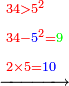 \scriptstyle\xrightarrow{\begin{align}&\scriptstyle{\color{red}{34>5^2}}\\&\scriptstyle{\color{red}{34-{\color{blue}{5}}^2=}}{\color{green}{9}}\\&\scriptstyle{\color{red}{2\times5=}}{\color{blue}{10}}\\\end{align}}