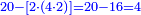 \scriptstyle{\color{blue}{20-\left[2\sdot\left(4\sdot2\right)\right]=20-16=4}}