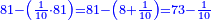 \scriptstyle{\color{blue}{81-\left(\frac{1}{10}\sdot81\right)=81-\left(8+\frac{1}{10}\right)=73-\frac{1}{10}}}