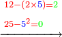\scriptstyle\xrightarrow{\begin{align}&\scriptstyle{\color{red}{12-\left(2\times{\color{blue}{5}}\right)=}}{\color{green}{2}}\\&\scriptstyle{\color{red}{25-{\color{blue}{5}}^2=}}{\color{green}{0}}\\\end{align}}
