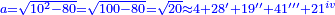 \scriptstyle{\color{blue}{a=\sqrt{10^2-80}=\sqrt{100-80}=\sqrt{20}\approx4+28'+19''+41'''+21^{iv}}}