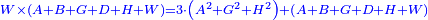 \scriptstyle{\color{blue}{W\times\left(A+B+G+D+H+W\right)=3\sdot\left(A^2+G^2+H^2\right)+\left(A+B+G+D+H+W\right)}}