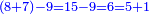 \scriptstyle{\color{blue}{\left(8+7\right)-9=15-9=6=5+1}}