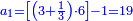 \scriptstyle{\color{blue}{a_1=\left[\left(3+\frac{1}{3}\right)\sdot6\right]-1=19}}
