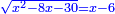 \scriptstyle{\color{blue}{\sqrt{x^2-8x-30}=x-6}}