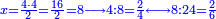 \scriptstyle{\color{blue}{x=\frac{4\sdot{4}}{2}=\frac{16}{2}=8\longrightarrow 4:8=\frac{2}{4}\longleftrightarrow 8:24=\frac{2}{6}}}
