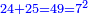 \scriptstyle{\color{blue}{24+25=49=7^2}}