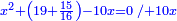 \scriptstyle{\color{blue}{x^2+\left(19+\frac{15}{16}\right)-10x=0\; /+10x}}